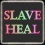 Slave Heal